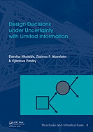 Design Decisions Under Uncertainty with Limited Information: Structures and Infrastructures Book Series, Vol. 7