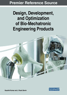 Design, Development, and Optimization of Bio-Mechatronic Engineering Products