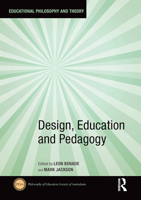 Design, Education and Pedagogy - Benade, Leon (Editor), and Jackson, Mark (Editor)