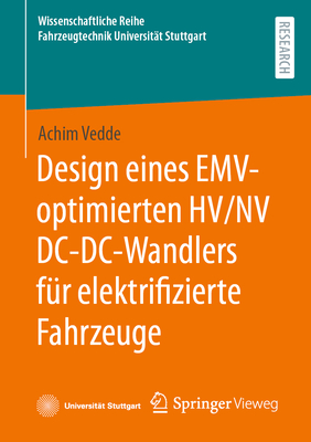 Design eines EMV-optimierten HV/NV DC-DC-Wandlers fr elektrifizierte Fahrzeuge - Vedde, Achim
