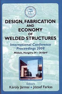 Design, Fabrication and Economy of Welded Structures: International Conference Proceedings, 2008 - Jarmai, K, and Farkas, J