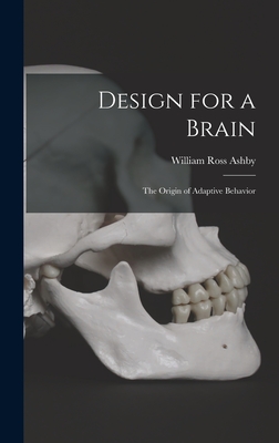Design for a Brain; the Origin of Adaptive Behavior - Ashby, William Ross