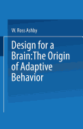 Design for a Brain: The Origin of Adaptive Behaviour