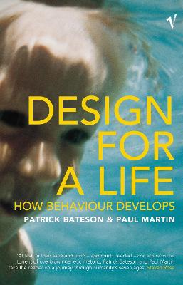 Design For A Life: How Behaviour Develops - Bateson, Patrick, and Martin, Paul