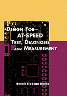 Design for At-Speed Test, Diagnosis and Measurement