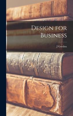 Design for Business - Lippincott, J Gordon 1909-