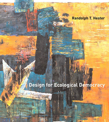 Design for Ecological Democracy - Hester, Randolph T