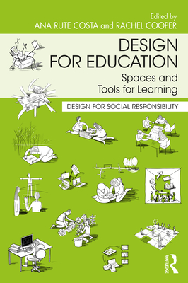 Design for Education: Spaces and Tools for Learning - Costa, Ana Rute (Editor), and Cooper, Rachel (Editor)