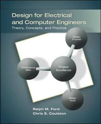 Design for Electrical and Computer Engineers: Theory, Concepts, and Practice - Ford, Ralph, and Coulston, Chris