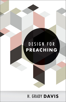 Design for Preaching - Davis, H Grady