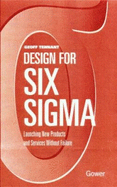 Design for Six Sigma: Launching New Products and Services Without Failure