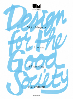 Design for the Good Society - Utrecht Manifest 2005-2015 - Margolin, Victor