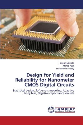 Design for Yield and Reliability for Nanometer CMOS Digital Circuits - Mostafa Hassan, and Anis Mohab, and Elmasry Mohamed