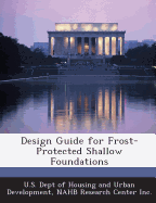 Design Guide for Frost-Protected Shallow Foundations