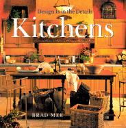 Design Is in the Details: Kitchens - Mee, Brad