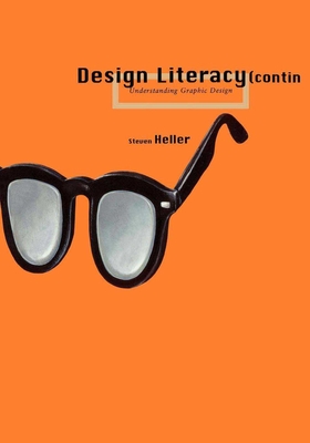 Design Literacy (Continued) Design Literacy (Continued) Design Literacy (Continued): Understanding Graphic Design Understanding Graphic Design Underst - Heller, Steven