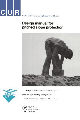 Design Manual for Pitched Slope Protection: Cur-Reports 155 - Cur-Gouda, The Netherlands (Editor)