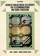 Design of Analog-Digital VLSI Circuits for Telecommunications and Signal Processing - Franca, Jose (Editor), and Tsividis, Yannis (Editor)