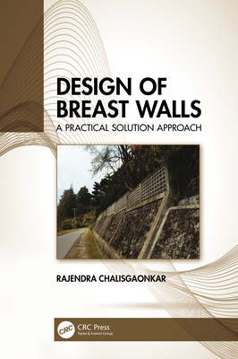 Design of Breast Walls: A Practical Solution Approach - Chalisgaonkar, Rajendra