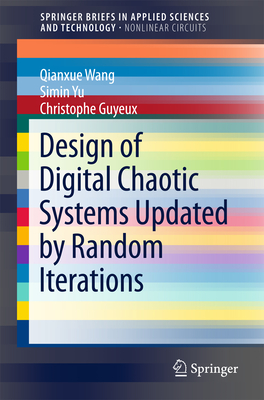 Design of Digital Chaotic Systems Updated by Random Iterations - Wang, Qianxue, and Yu, Simin, and Guyeux, Christophe