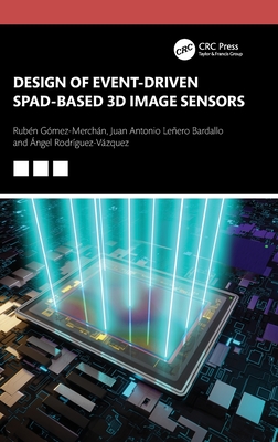 Design of Event-Driven SPAD-Based 3D Image Sensors - Gmez-Merchn, Rubn, and Leero-Bardallo, Juan Antonio, and Rodrguez-Vzquez, ngel