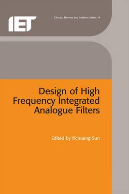 Design of High Frequency Integrated Analogue Filters - Sun, Yichuang, Professor (Editor)