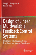 Design of Linear Multivariable Feedback Control Systems: The Wiener-Hopf Approach Using Transforms and Spectral Factorization