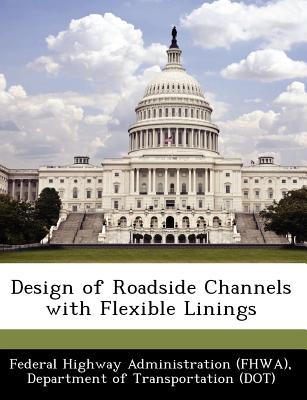 Design of Roadside Channels with Flexible Linings - Federal Highway Administration (Fhwa), D (Creator)