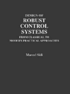 Design of Robust Control Systems: From Classical to Modern Practical Approaches