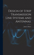 Design of Strip Transmission Line Systems and Antennas.