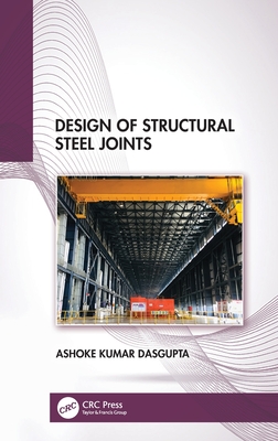 Design of Structural Steel Joints - Kumar Dasgupta, Ashoke