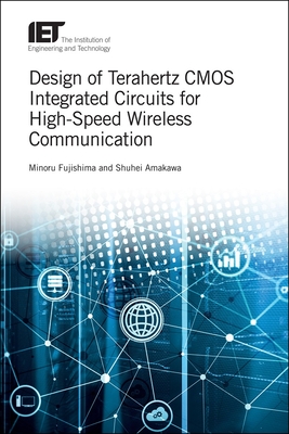 Design of Terahertz CMOS Integrated Circuits for High-Speed Wireless Communication - Fujishima, Minoru, and Amakawa, Shuhei