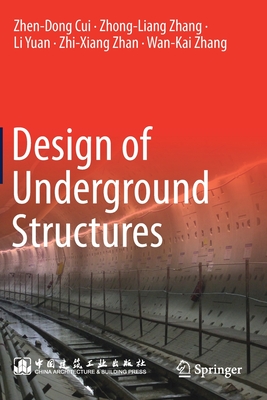 Design of Underground Structures - Cui, Zhen-Dong, and Zhang, Zhong-Liang, and Yuan, Li