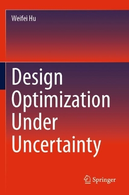 Design Optimization Under Uncertainty - Hu, Weifei