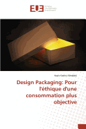 Design Packaging: Pour l'thique d'Une Consommation Plus Objective