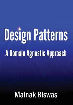 Design Patterns: A domain agnostic approach - Biswas, Mainak, Mr.