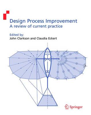 Design Process Improvement: A Review of Current Practice - Clarkson, John (Editor), and Eckert, Claudia (Editor)