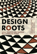 Design Roots: Local Products and Practices in a Globalized World
