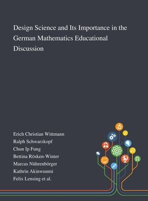 Design Science and Its Importance in the German Mathematics Educational Discussion - Erich Christian Wittmann (Creator), and Ralph Schwarzkopf (Creator), and Chun Ip Fung (Creator)