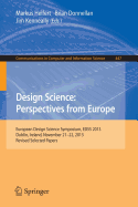Design Science: Perspectives from Europe: European Design Science Symposium Edss 2012, Leixlip, Ireland, December 6, 2012revised Selected Papers