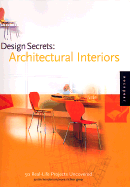 Design Secrets: Architectural Interiors: 50 Real-Life Projects Uncovered - Henderson, Justin, and Greer, Nora Richter, and Suchecka, Rysia (Foreword by)