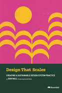 Design That Scales: Creating a Sustainable Design System Practice