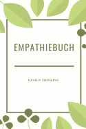 Design Thinking Empathiebuch: Notizbuch fr Interviews im Design Thinking Prozess - fr den iterativen und agilen Prozess in der Unternehmensentwicklung im DesignThinking - ca. A5 - 100 Seiten