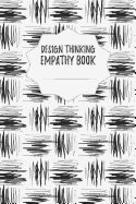 Design Thinking Empathy Book: Notebook for Interviews during the Design Thinking Process for the iterative and agile Process Innovation and New Work for new and outstanding Businesses Dimensions: 6 x 9 (15.24 x 22.86 cm)