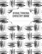 Design Thinking Empathy Book: Notebook for Interviews during the Design Thinking Process for the iterative and agile Process Innovation and New Work for new and outstanding Businesses Dimensions: 8,5 x 11 (21.59 x 27.94 cm)