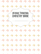 Design Thinking Empathy Book: Notebook for Interviews during the Design Thinking Process for the iterative and agile Process Innovation and New Work for new and outstanding Businesses Dimensions: 8,5 x 11 (21.59 x 27.94 cm)