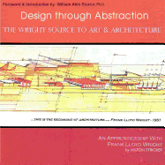 Design Through Abstraction: The Wright Source to Art & Architecture