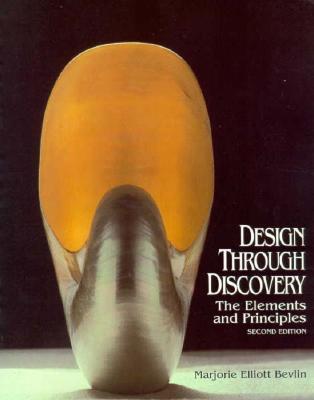 Design Through Discovery: The Elements and Principles - Bevlin, Marjorie Elliott