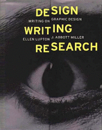 Design Writing Research - Lupton, Ellen, and Miller, A, and Miller, J Abbott