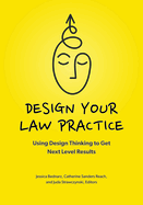 Design Your Law Practice: Using Design Thinking to Get Next Level Results